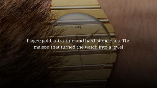 Piaget: gold, ultra-thin and hard-stone dials. The maison that turned the watch into a jewel